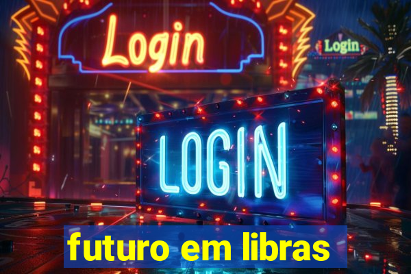 futuro em libras